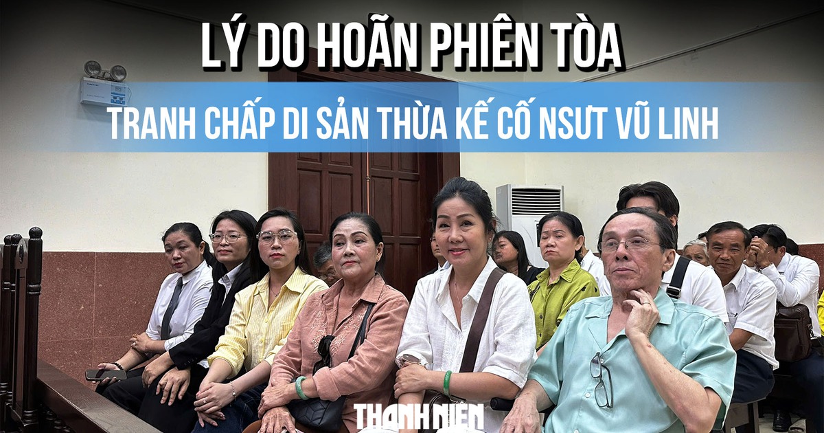 Tại sao hoãn phiên tòa phúc thẩm vụ tranh chấp di sản thừa kế cố NSƯT Vũ Linh?