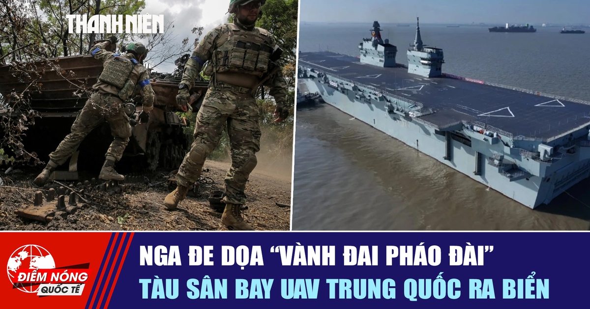 Tiêu điểm quốc tế ngày 23.4: Nga đe dọa 'vành đai pháo đài' | Tàu sân bay UAV Trung Quốc ra biển