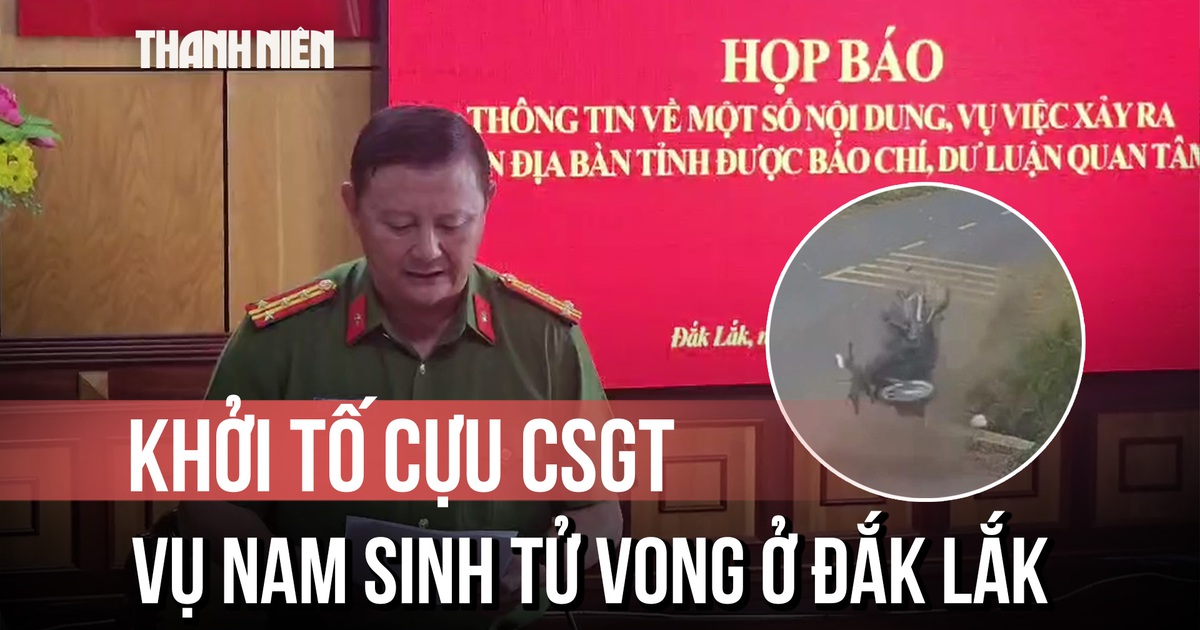 Vụ nam sinh lớp 12 tử vong ở Đắk Lắk: Khởi tố cán bộ CSGT