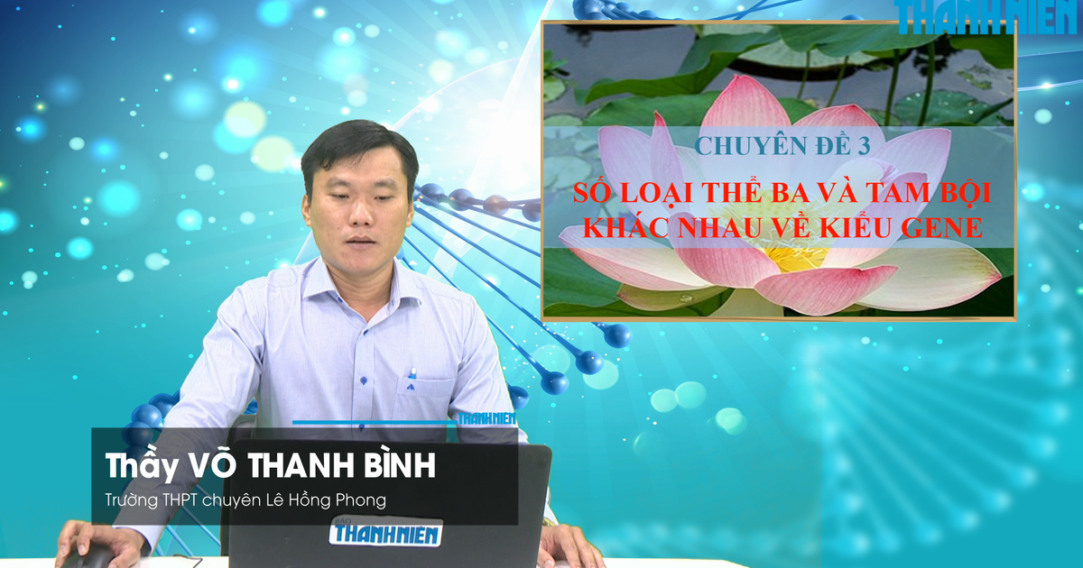 BÍ QUYẾT ÔN THI THPT 2026 | Môn sinh học | Chuyên đề 3 | Số loại thể ba và tam bội khác nhau về kiểu gene