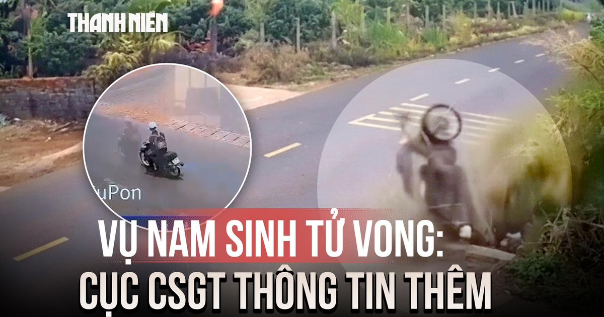 Vụ nam sinh lớp 12 tử vong ở Đắk Lắk: Cục CSGT thông tin thêm