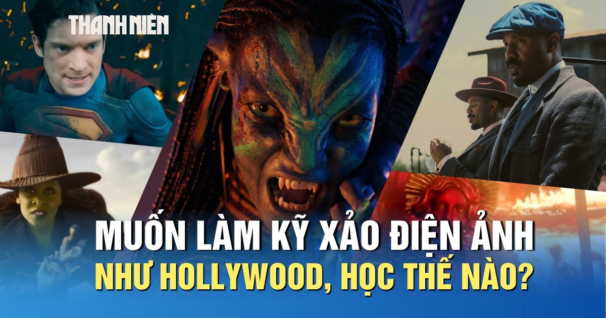 Muốn làm kỹ xảo điện ảnh như Hollywood, học thế nào?