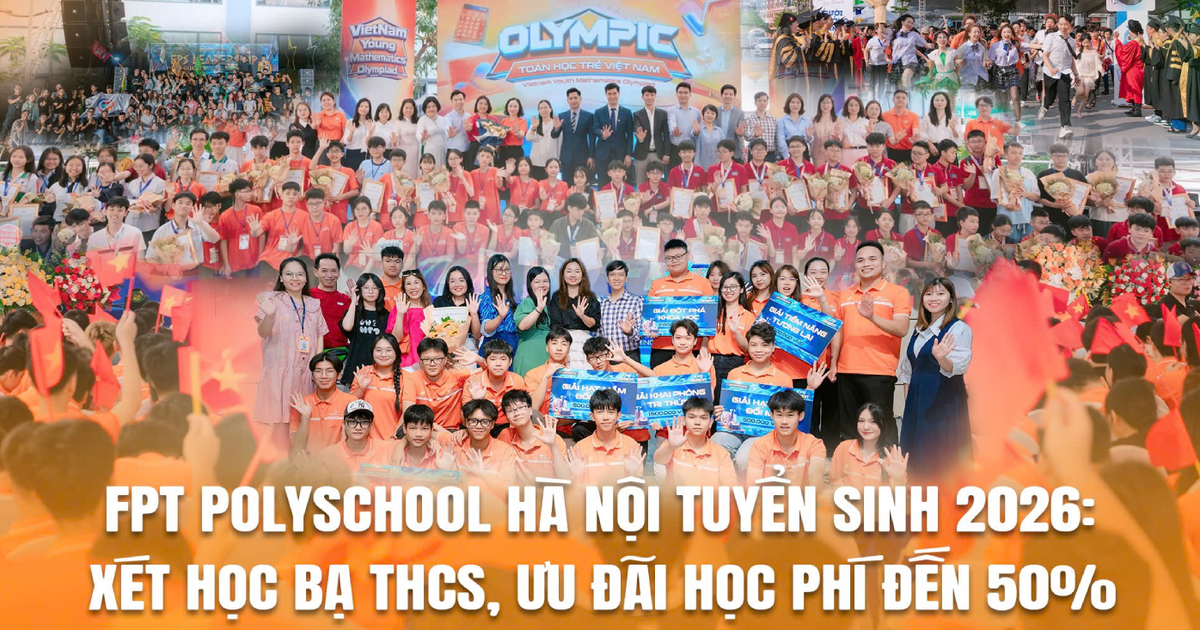 FPT PolySchool Hà Nội tuyển sinh 2026: Xét học bạ THCS, ưu đãi học phí đến 50%