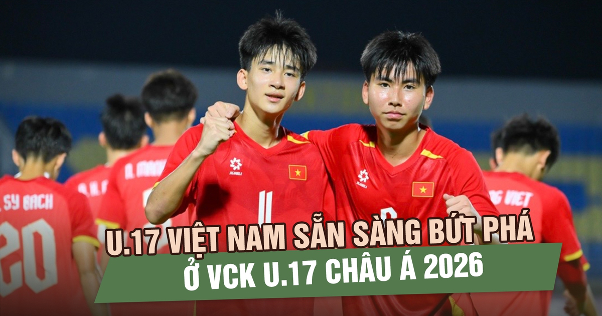 U.17 Việt Nam sẵn sàng bứt phá ở VCK U.17 châu Á 2026