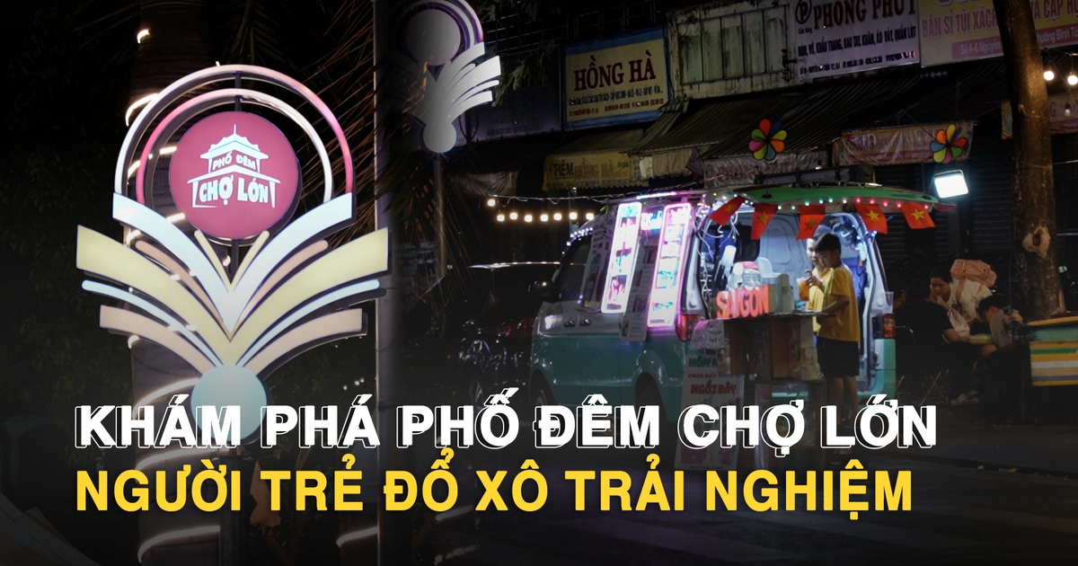 Khám phá phố đêm Chợ Lớn: Người trẻ đổ xô trải nghiệm