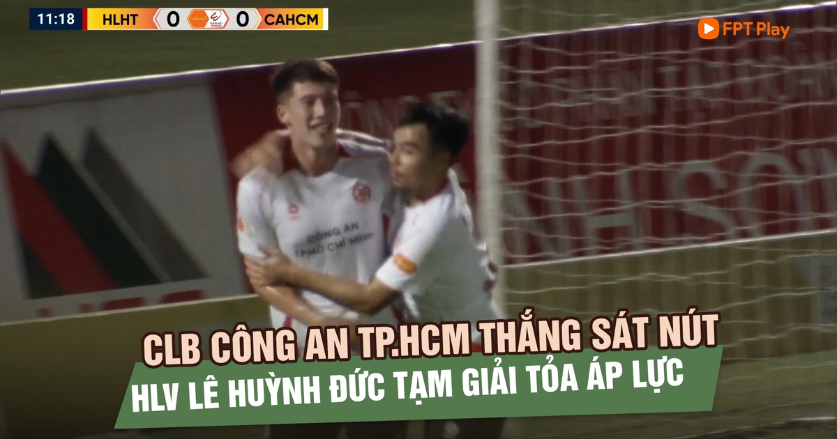 CLB Công an TP.HCM thắng sát nút Hà Tĩnh, HLV Lê Huỳnh Đức tạm giải tỏa áp lực