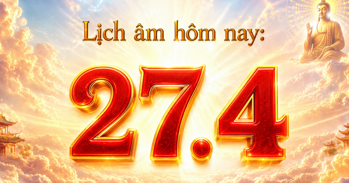 Lịch âm hôm nay: Ngày 27.4 là ngày gì mà người Việt quan tâm?
