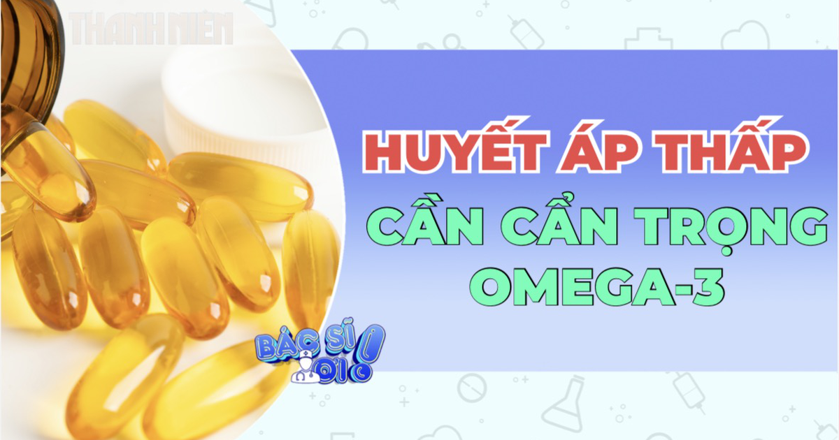 Huyết áp thấp cần cẩn trọng khi dùng omega-3