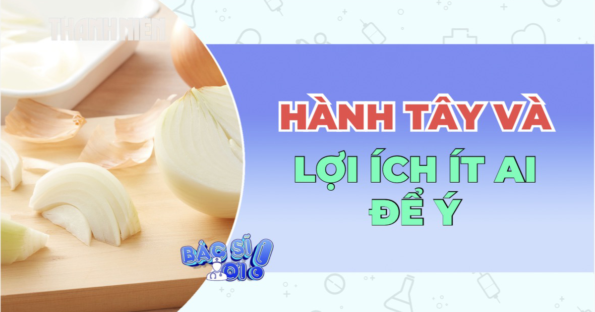 Ăn hành tây đúng cách, lợi ích nhiều hơn bạn nghĩ