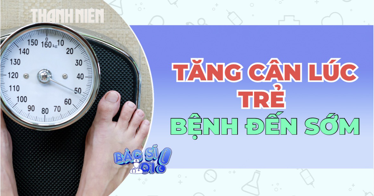 Tăng cân khi còn trẻ: Khởi đầu âm thầm của bệnh mạn tính