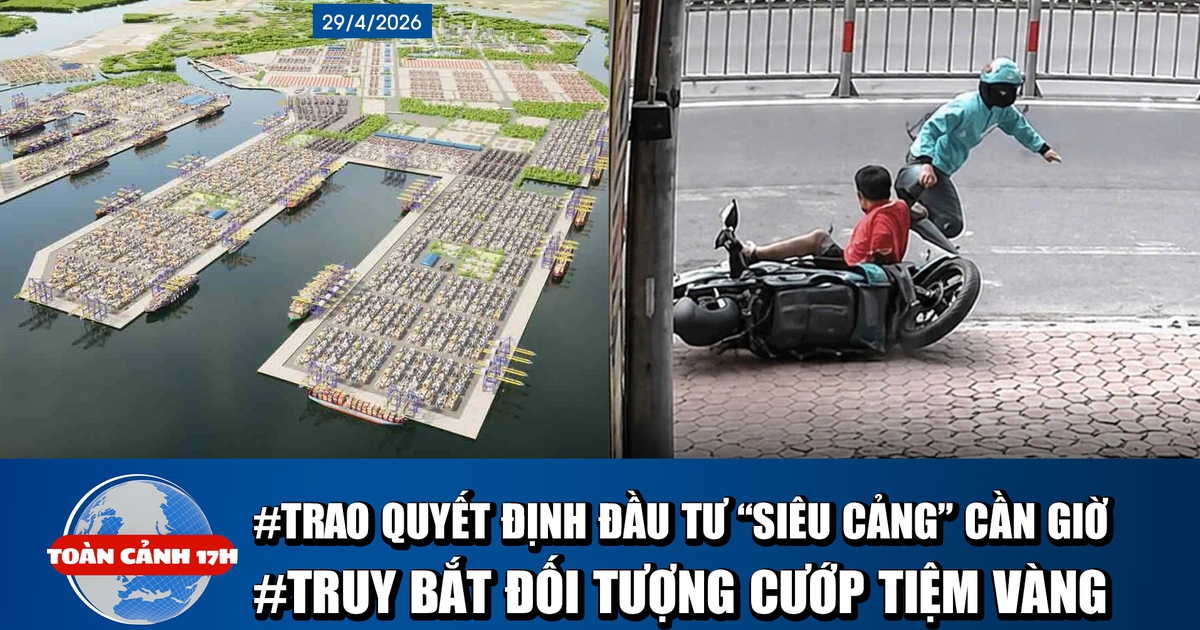 Toàn cảnh 17h: TP.HCM trao quyết định đầu tư 'siêu' cảng Cần Giờ | Truy bắt đối tượng cướp tiệm vàng