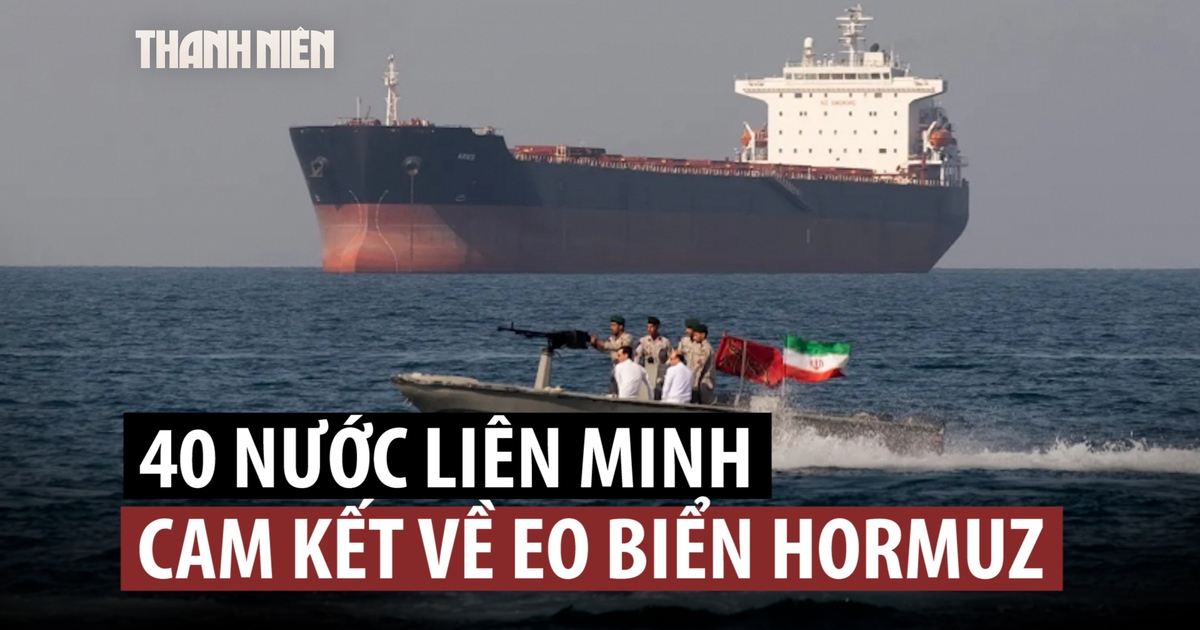 Liên minh 40 nước cam kết nỗ lực gỡ phong tỏa eo biển Hormuz