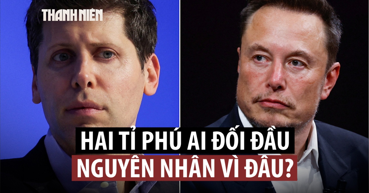 Elon Musk đối đầu Sam Altman: Vì sao có cuộc chiến pháp lý giữa hai trùm công nghệ?