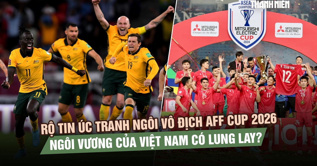 Nếu Úc tham gia AFF Cup, cục diện cạnh tranh ngôi vương sẽ ra sao?