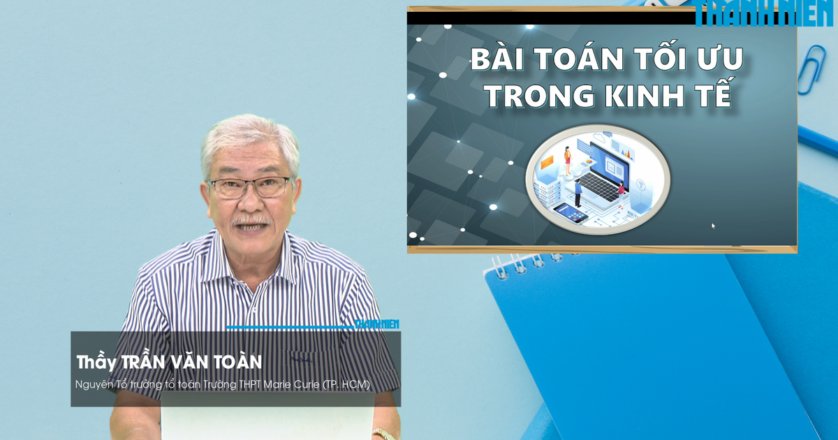 BÍ QUYẾT ÔN THI THPT 2026 | Môn toán | Chuyên đề 6 | Bài toán tối ưu trong kinh tế