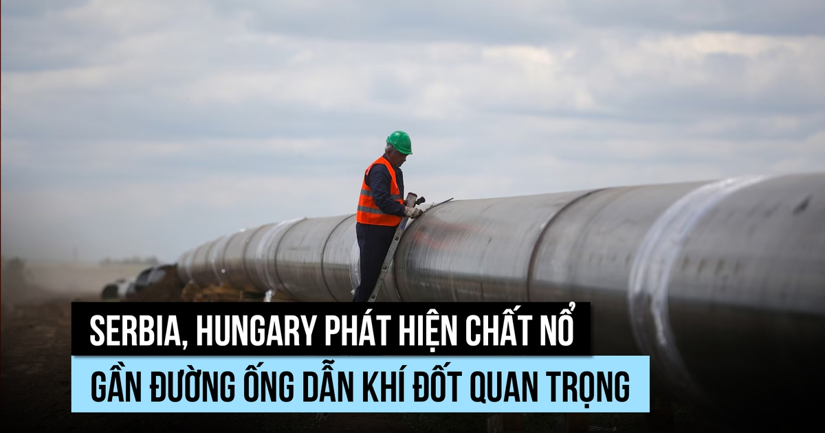 Serbia, Hungary phát hiện chất nổ gần đường ống dẫn khí đốt chủ chốt