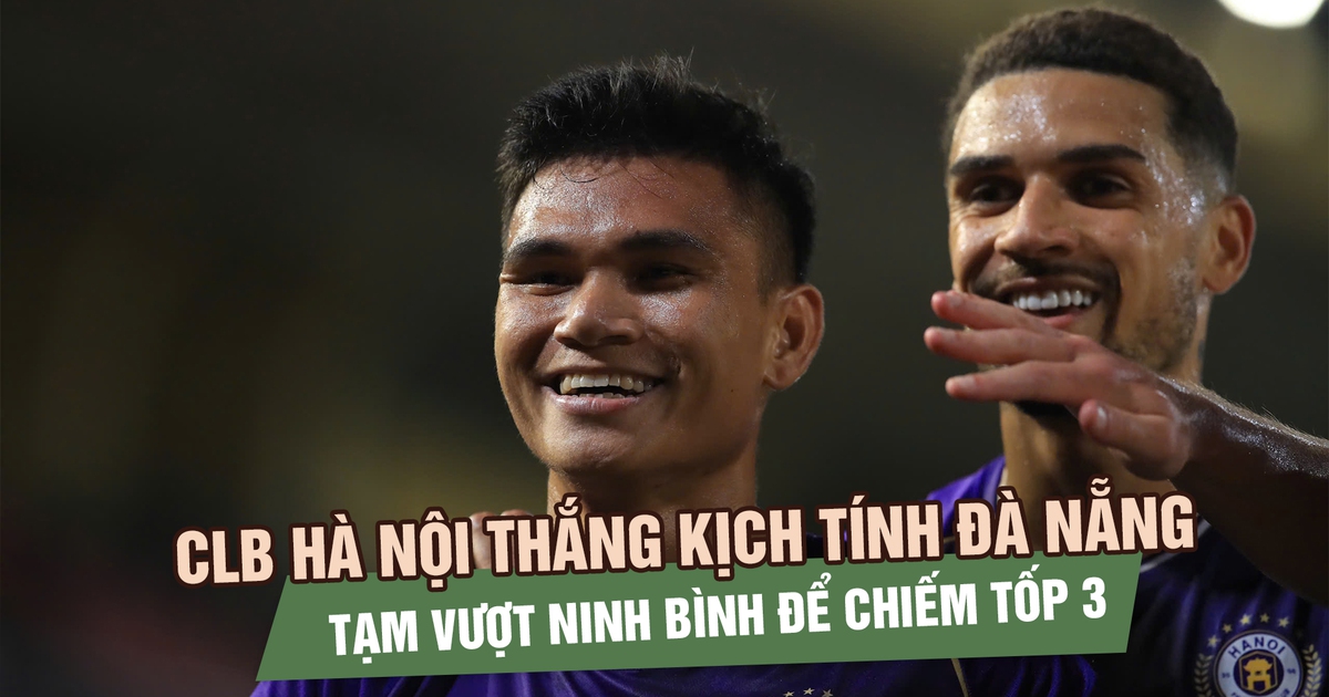CLB Hà Nội thắng kịch tính Đà Nẵng, tạm vượt Ninh Bình để chiếm tốp 3