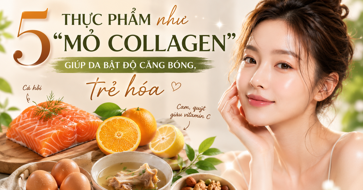 5 thực phẩm như ‘mỏ collagen’ giúp da bật độ căng bóng, trẻ hóa sau 2 tuần