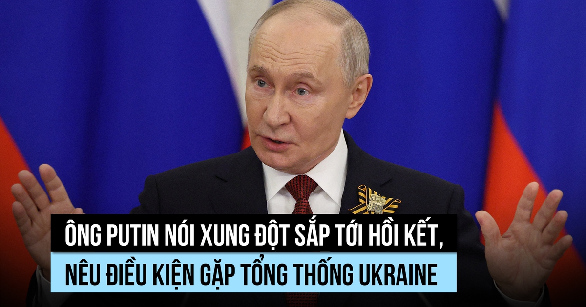Ông Putin: Xung đột sắp tới hồi kết, không từ chối gặp Tổng thống Ukraine