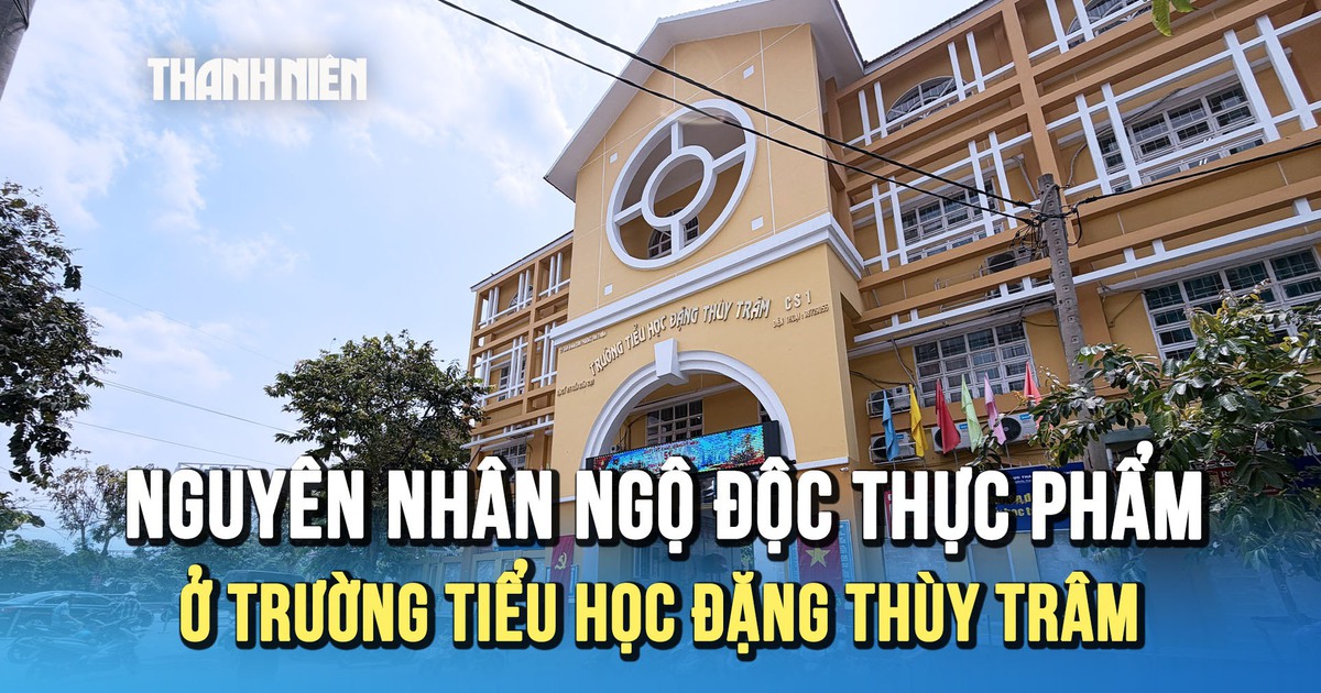 Nguyên nhân vụ ngộ độc thực phẩm tại Trường tiểu học Đặng Thùy Trâm là gì?