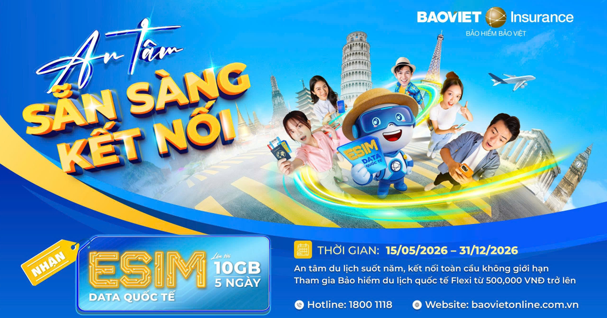 Du lịch cần có bảo hiểm, chọn Bảo hiểm Bảo Việt có eSIM kết nối toàn cầu