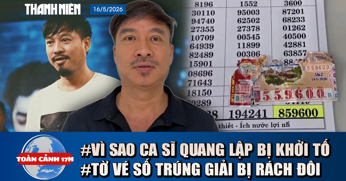 Toàn cảnh 17h: Số phận tờ vé số trúng giải bị rách đôi | Khởi tố ca sĩ Quang Lập và nhiều giám đốc