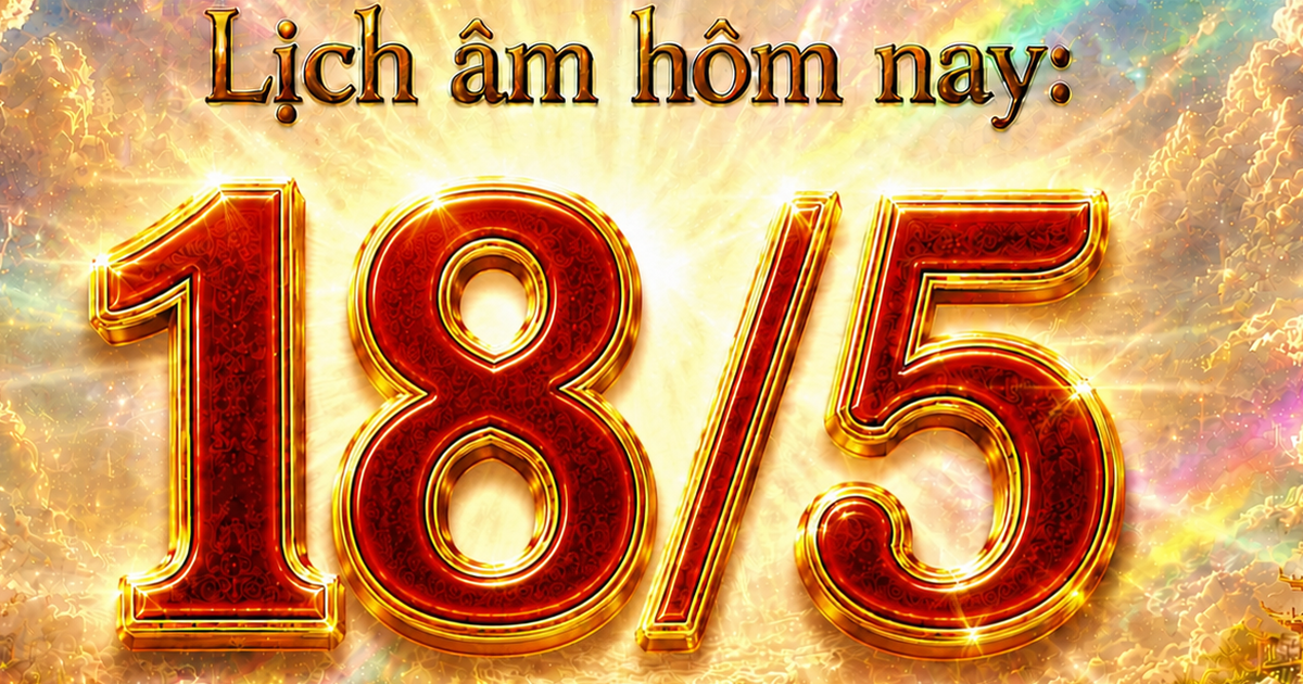 Lịch âm hôm nay: Ngày 18.5 là ngày gì đặc biệt?