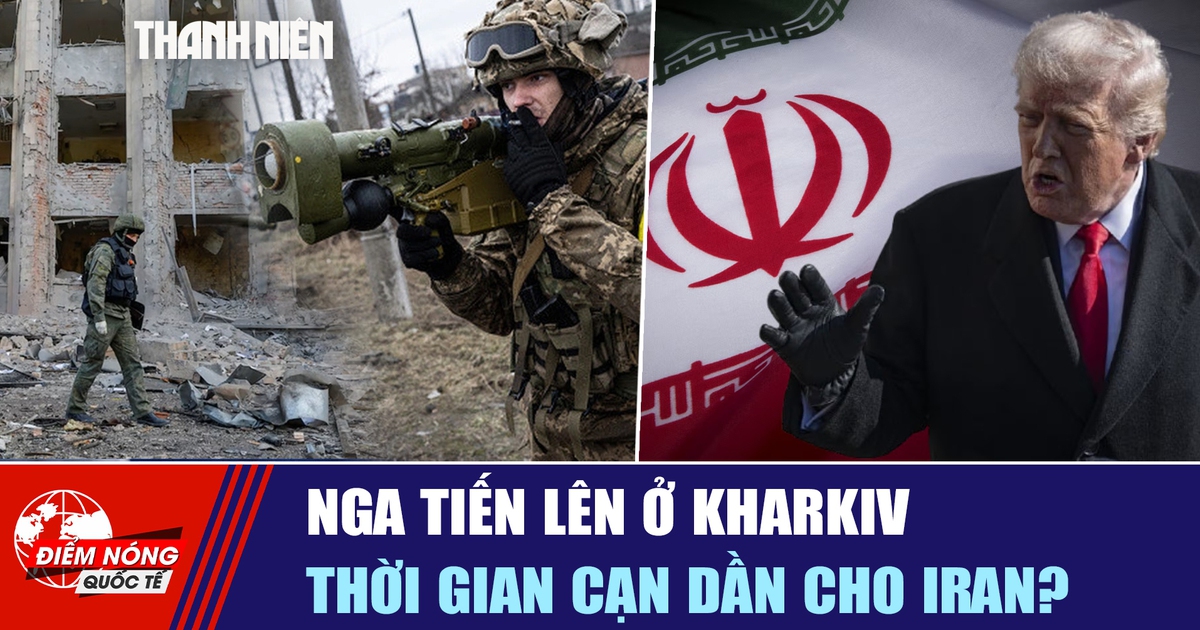 Tiêu điểm quốc tế ngày 19.5: Nga tiến lên ở Kharkiv | Thời gian cạn dần cho Iran?