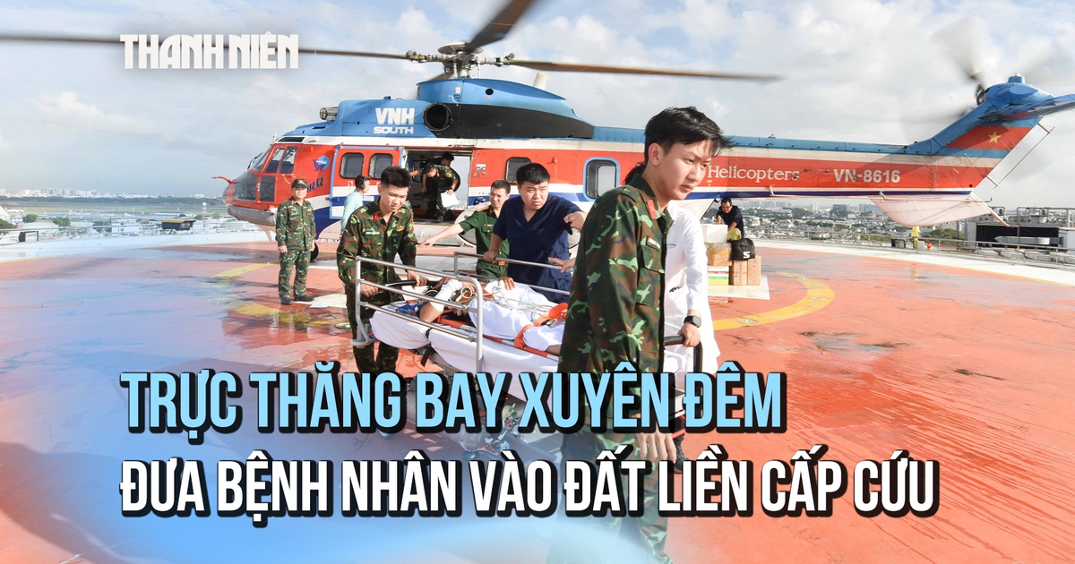Xuyên đêm cứu nạn: Trực thăng đưa ngư dân bị tai nạn lao động từ Trường Sa về đất liền