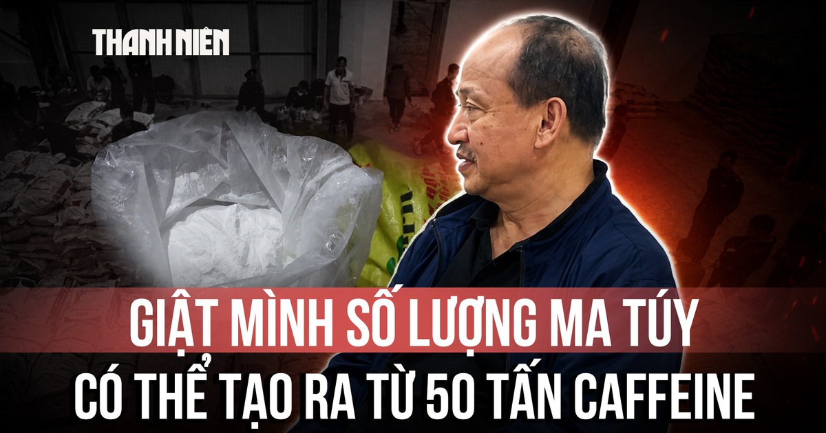 Từ 50 tấn caffeine, đường dây của Trưởng khoa Dược có thể tạo ra 150 tấn ma túy