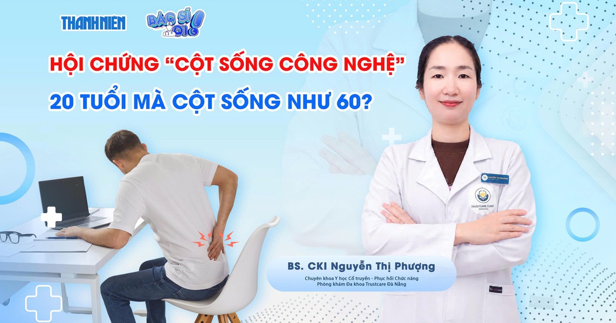 Bác sĩ ơi: Bác sĩ cảnh báo 'hội chứng cột sống công nghệ' ở người trẻ tuổi