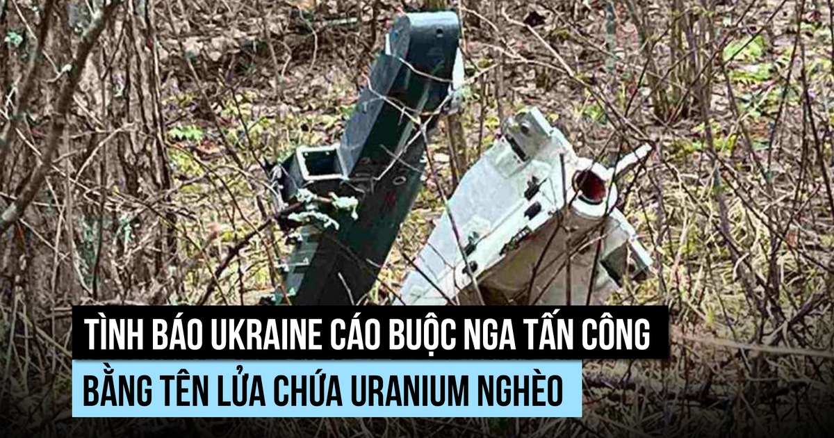 Ukraine cáo buộc Nga bắn tên lửa chứa uranium nghèo