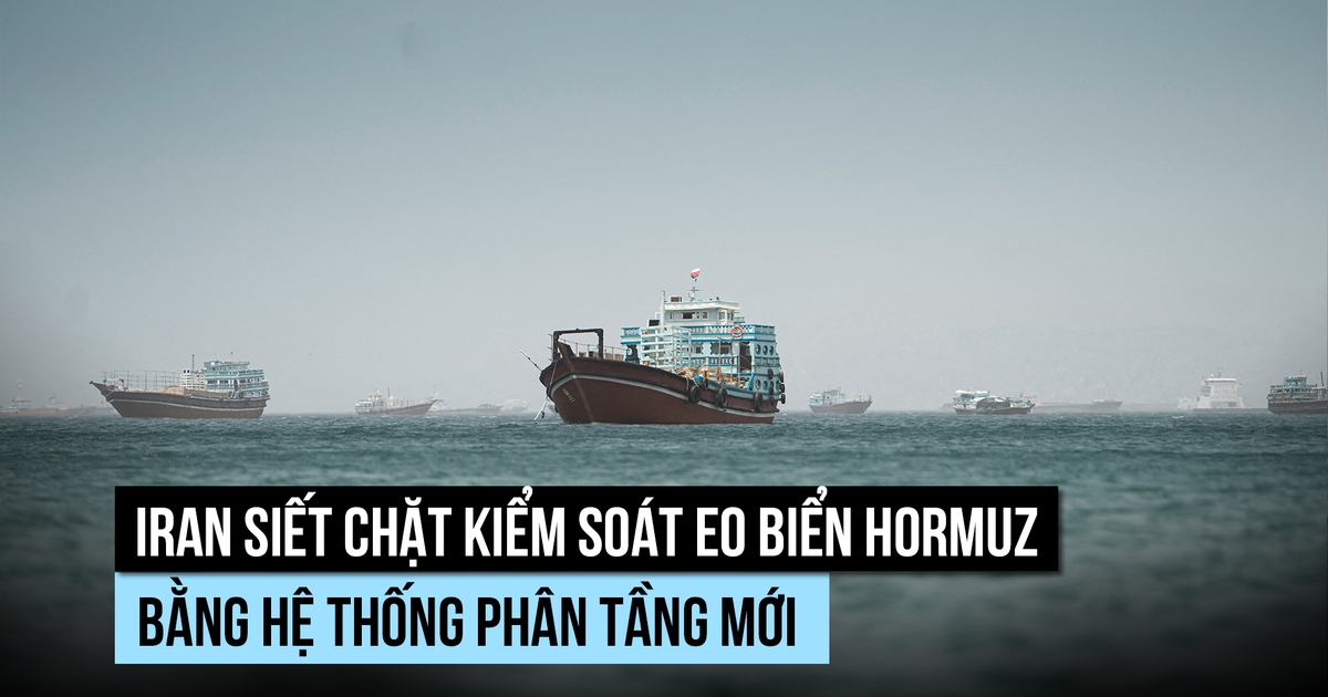 Iran củng cố kiểm soát eo biển Hormuz bằng cách nào?
