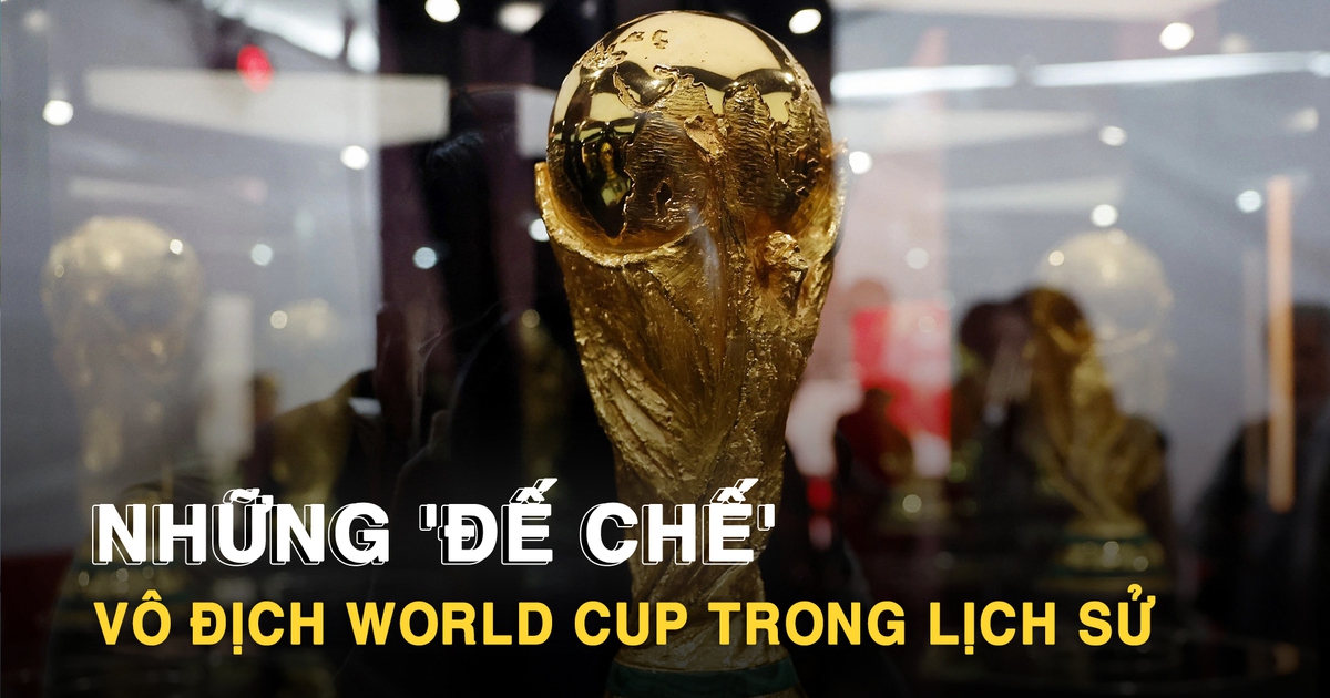 Những 'đế chế' thống trị World Cup trong lịch sử