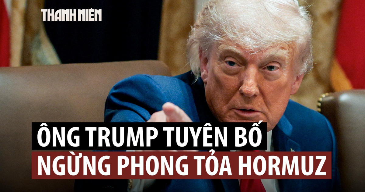 Ông Trump kết thúc cuộc họp ‘quyết định cuối cùng’ về Iran, tuyên bố ngừng phong tỏa