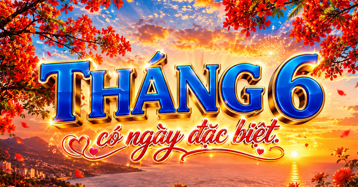Tháng 6 dương lịch xuất hiện ngày đặc biệt, lịch âm có gì thú vị?