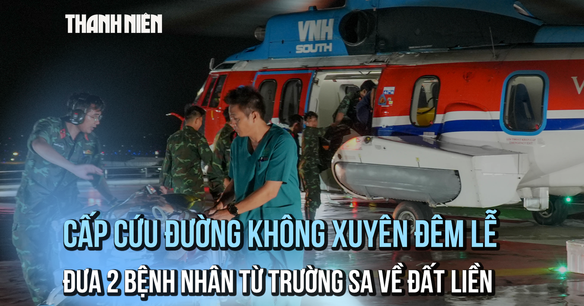Cấp cứu đường không xuyên đêm đưa 2 bệnh nhân từ Trường Sa về đất liền