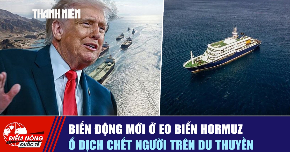 Tiêu điểm quốc tế ngày 5.5: Biến động mới ở eo biển Hormuz | Ổ dịch chết người trên du thuyền