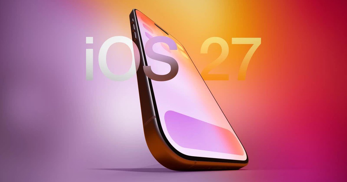 iOS 27 sẽ khiến mọi người dùng iPhone theo cách hoàn toàn mới