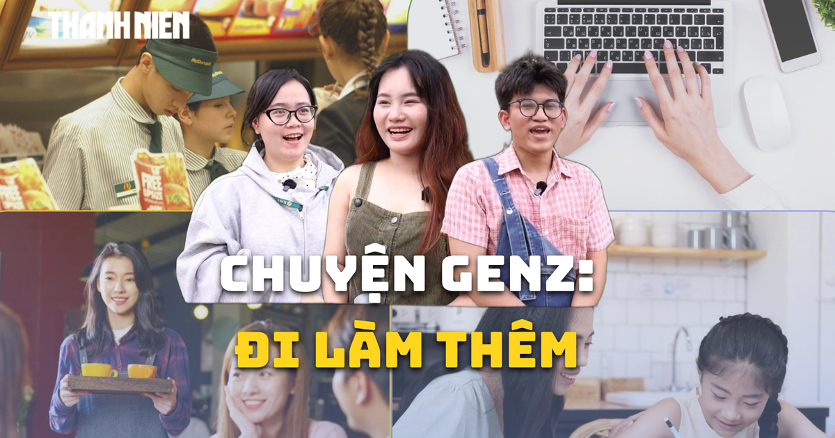 Bí mật Gen Z: 1001 chuyện sinh viên làm thêm