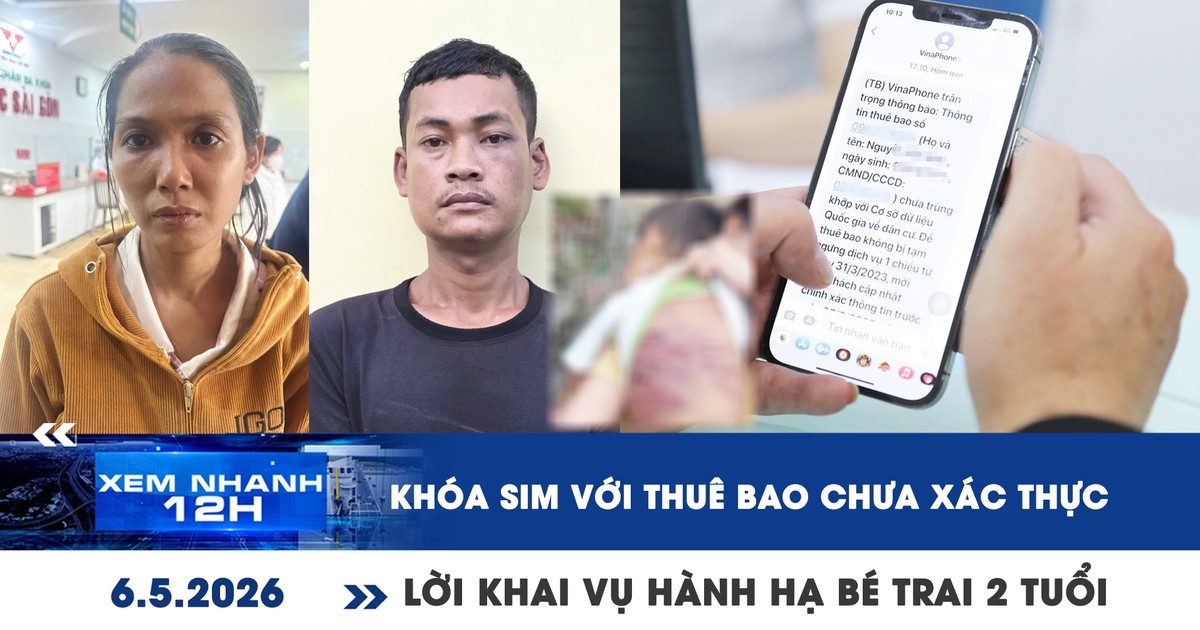 Xem nhanh 12h: Khóa SIM với thuê bao chưa xác thực | Lời khai vụ hành hạ bé trai 2 tuổi