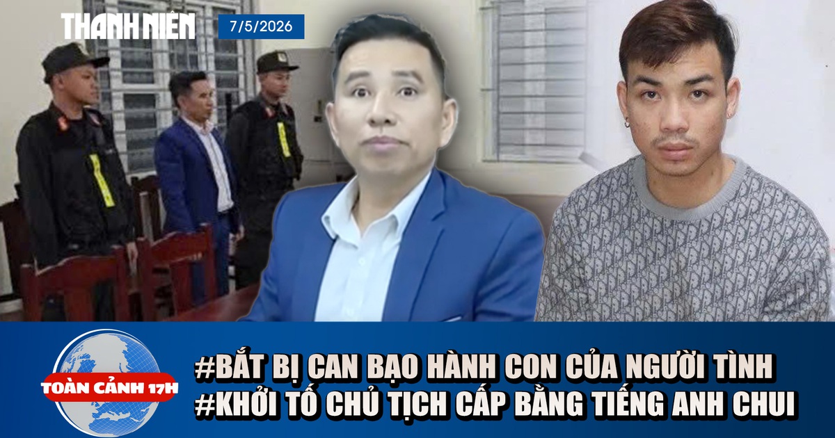 Toàn cảnh 17h: Khởi tố kẻ bạo hành con của người tình đến chết | Bắt chủ tịch cấp bằng tiếng Anh giả