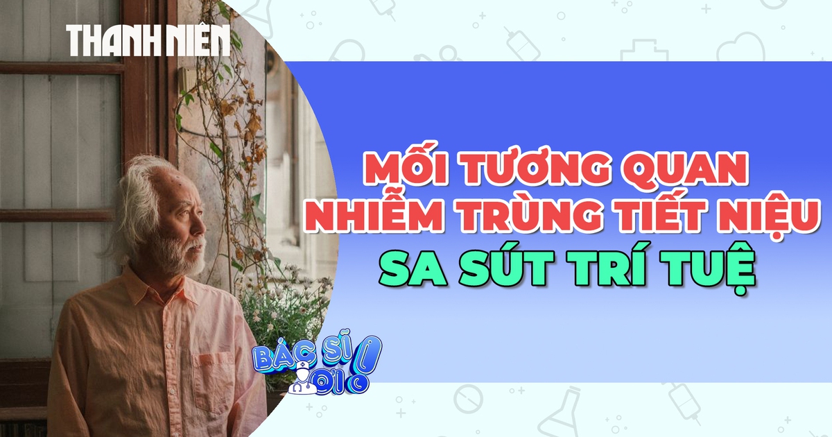 Nhận biết mối tương quan giữa nhiễm trùng đường tiết niệu và sa sút trí tuệ