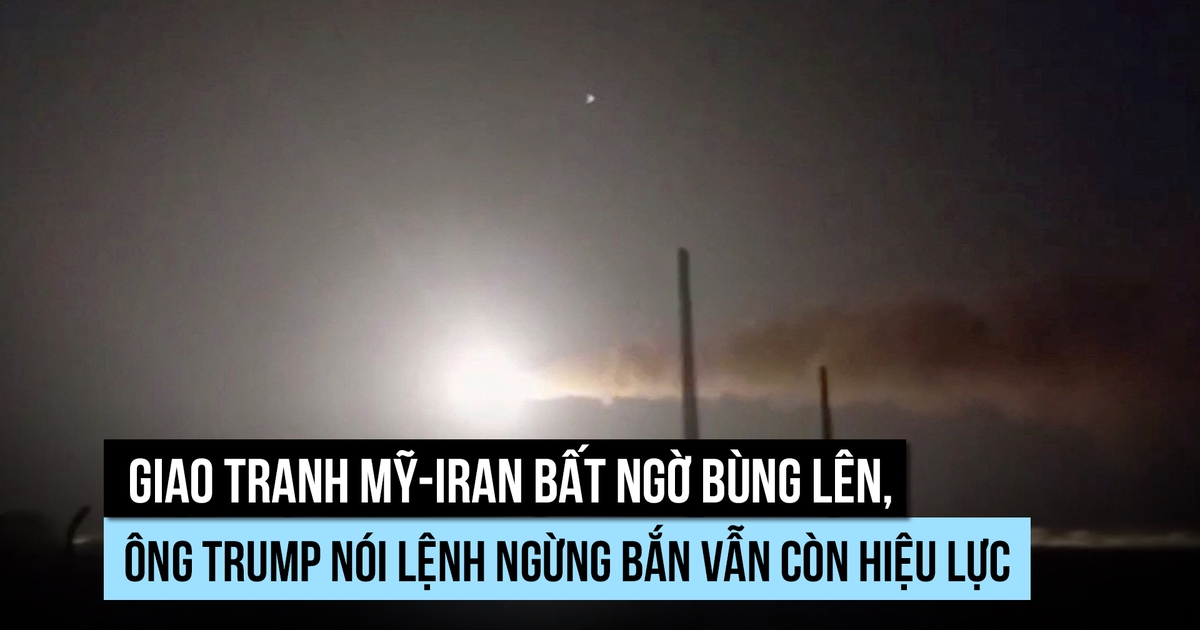 Giao tranh Mỹ-Iran bất ngờ bùng lên, ông Trump nói lệnh ngừng bắn vẫn còn hiệu lực