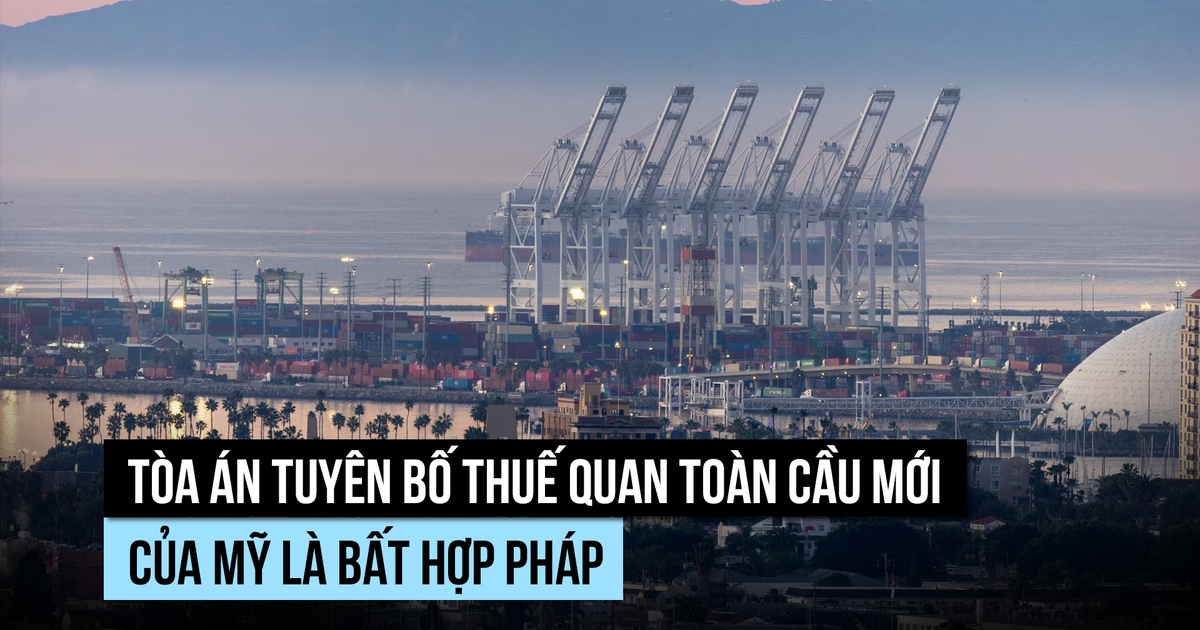 Tòa án tuyên thuế quan toàn cầu 10% của ông Trump là bất hợp pháp