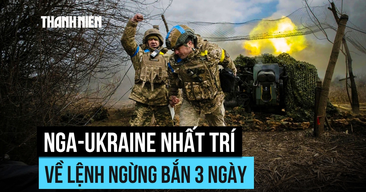 Nga - Ukraine nhất trí về lệnh ngừng bắn 3 ngày do Mỹ làm trung gian
