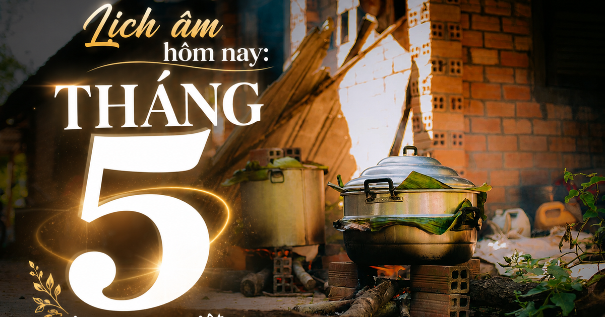 Lịch âm hôm nay: Tháng 5 bắt đầu, có ngày đặc biệt người Việt cần lưu ý