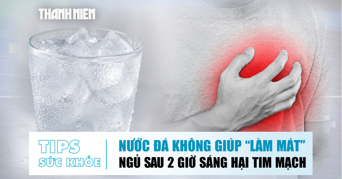 Bản tin sức khỏe 17.6: Nước đá không giúp giải nhiệt | Ngủ sau 2 giờ sáng hại tim mạch
