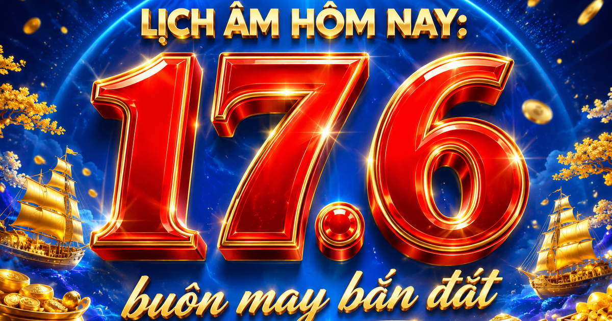 Lịch &acirc;m h&ocirc;m nay ng&agrave;y Thi&ecirc;n Đường: D&acirc;n gian quan niệm l&agrave; ng&agrave;y 'bu&ocirc;n may b&aacute;n đắt'