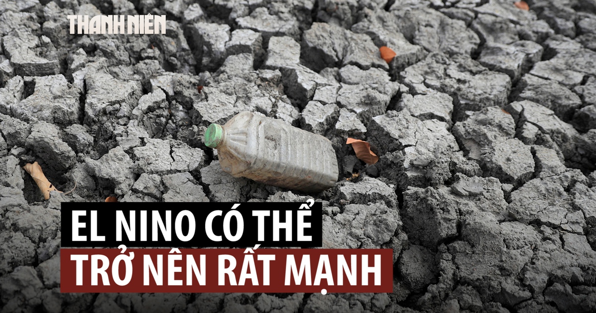 El Nino đã hình thành, có thể mạnh nhất trong 70 năm